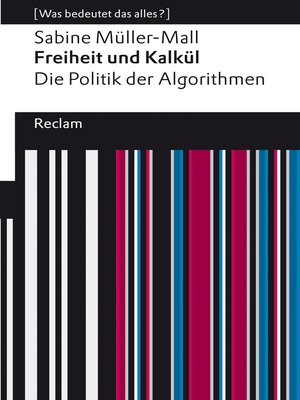 cover image of Freiheit und Kalkül. Die Politik der Algorithmen